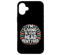 I'm Living In Your Head Rent Free Cita sarcástica audaz - Carcasa para iPhone 16 Plus