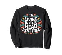 I'm Living In Your Head Rent Free Cita sarcástica audaz - Sudadera