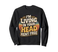 I'm Living In Your Head Rent Free Cita sarcástica audaz - Sudadera