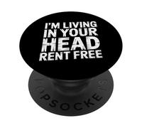 I'm Living In Your Head Rent Free - PopSockets PopGrip Adhesivo