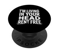 I'm Living In Your Head Rent Free - PopSockets PopGrip Adhesivo
