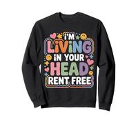 I'm Living In Your Head Rent Free - Sudadera