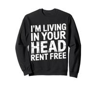 I'm Living In Your Head Rent Free - Sudadera