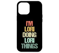 I'm Lori Doing Lori Things - Divertido Dicho Lindo Nombre Lori Carcasa para iPhone 12 Pro Max