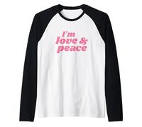 I'm Love & Peace - Positive Affirmations Camiseta Manga Raglan