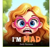 I'm Mad: Kids Book about Emotions and Feelings, Social Coping Skills, Children Ages 3 5 (Big Feelings)