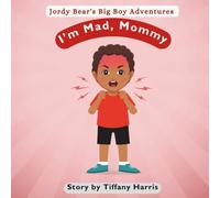 I'm Mad, Mommy: A Story to Help Kids Manage Anger and Big Feelings | Ages 3-6 (Jordy Bear's Big Boy Adventures)