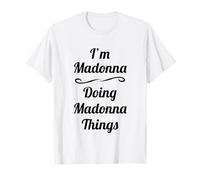 I'm Madonna - Doing Madonna Things - Lindo nombre Idea de regalo | Camiseta