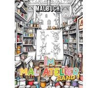 Im Malatelier - Band 1: Malbuch für jung und alt