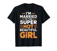 I'm Married To The Super Hot Beautiful Girl Camiseta