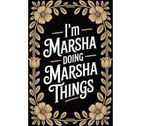 I'm Marsha Doing Marsha Things: Cool Personalised Name Journal for Girls and Women - Lined Notebook Birthday Present for Marsha - Funny Custom Quote, 6x9 inches - 120 pages
