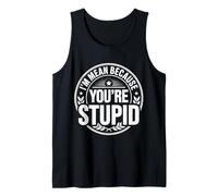 I'm Mean Because You'Re Stupid Sarcasmo sarcástico - Camiseta sin Mangas