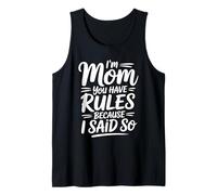 I'm Mom You Have Rules Because I Said So Camiseta sin Mangas