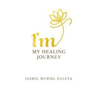 I'M My Healing Journey: From Pain to inner Peace