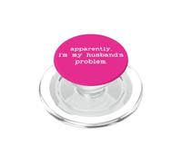 I'm My Husband's Problem Womens Spoiled Wife Mom Funny Wife PopSockets PopGrip para MagSafe