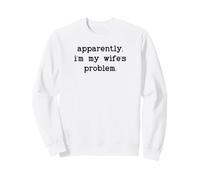 I'm My Wife'S Problem Husband Sounds Like My Wifes Problem Sudadera