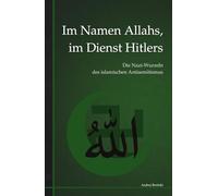 Im Namen Allahs, im Dienst Hitlers: Die Nazi-Wurzeln des islamischen Antisemitismus (Beritskis Werke)