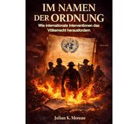 Im Namen der Ordnung: Wie internationale Interventionen das Völkerrecht herausfordern