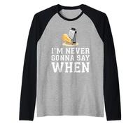 I'm Never Gonna Say When Rallador de Queso parmesano - Camiseta Manga Raglan