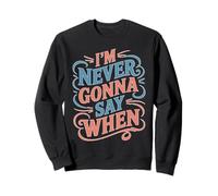 I'm Never Gonna Say When Rallador de queso parmesano Sudadera