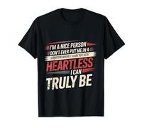 I'm Nice Don't Make Me Show My Heartless Side - Camiseta