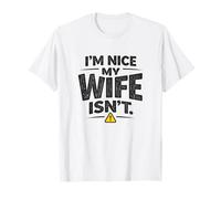 I'm Nice My Wife Is Not Funny Pareja Humor Maridos sarcásticos Camiseta