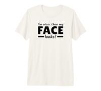 I'm Nicer Than My Face Looks Expresión De Maldad Camiseta Premium