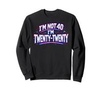 I'm Not 40 I'm Twenty Twenty Funny 40th Birthday Sudadera