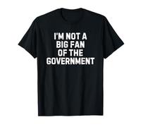 I'm Not A Big Fan of The Government Camiseta