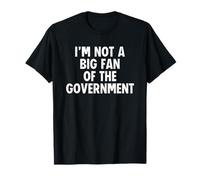 I'm Not A Big Fan of The Government Camiseta