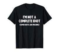 I'm Not a Complete Idiot, Some Part Are Missing Camiseta