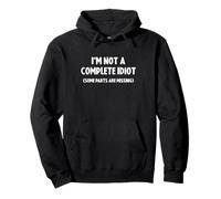 I'm Not a Complete Idiot, Some Part Are Missing Sudadera con Capucha