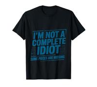I'm Not A Complete Idiot Some Pieces Are Missing |- Camiseta
