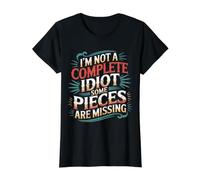 I'm Not A Complete Idiot Some Pieces Are Missing - Camiseta gráfica económica, Mujer, Negro, S