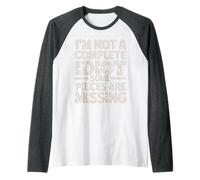 I'm Not A Complete Idiot Some Pieces Are Missing - Camiseta Manga Raglan