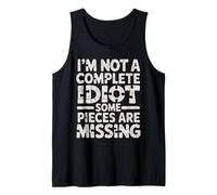I'm Not A Complete Idiot Some Pieces Are Missing - Camiseta sin Mangas