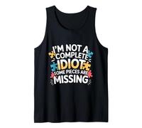 I'm Not A Complete Idiot Some Pieces Are Missing - Camiseta sin Mangas