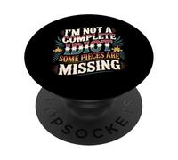 I'm Not A Complete Idiot Some Pieces Are Missing - PopSockets PopGrip Adhesivo