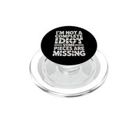 I'm Not A Complete Idiot Some Pieces Are Missing - PopSockets PopGrip para MagSafe