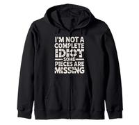I'm Not A Complete Idiot Some Pieces Are Missing - Sudadera con Capucha