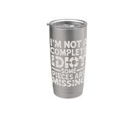 I'm Not A Complete Idiot Some Pieces Are Missing - Vaso térmico de acero inoxidable de doble pared