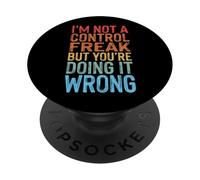 I'm Not A Control Freak But You'Re Doing It Wrong Divertida PopSockets PopGrip Adhesivo
