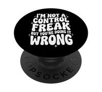 I'm Not A Control Freak But You'Re Doing It Wrong Divertida PopSockets PopGrip Adhesivo