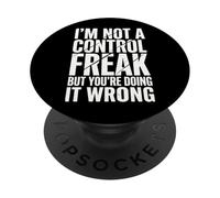 I'm Not A Control Freak But You'Re Doing It Wrong Divertida PopSockets PopGrip Adhesivo