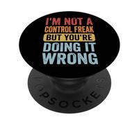 I'm Not A Control Freak But You'Re Doing It Wrong Divertida PopSockets PopGrip Adhesivo