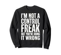 I'm Not A Control Freak But You'Re Doing It Wrong Divertida Sudadera