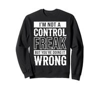 I'm Not A Control Freak But You'Re Doing It Wrong Divertida Sudadera