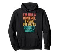 I'm Not A Control Freak But You'Re Doing It Wrong Divertida Sudadera con Capucha