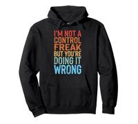 I'm Not A Control Freak But You'Re Doing It Wrong Divertida Sudadera con Capucha