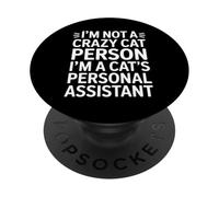 I'm Not A Crazy Cat Person I'm A Cat'S Personal Assistant PopSockets PopGrip Adhesivo